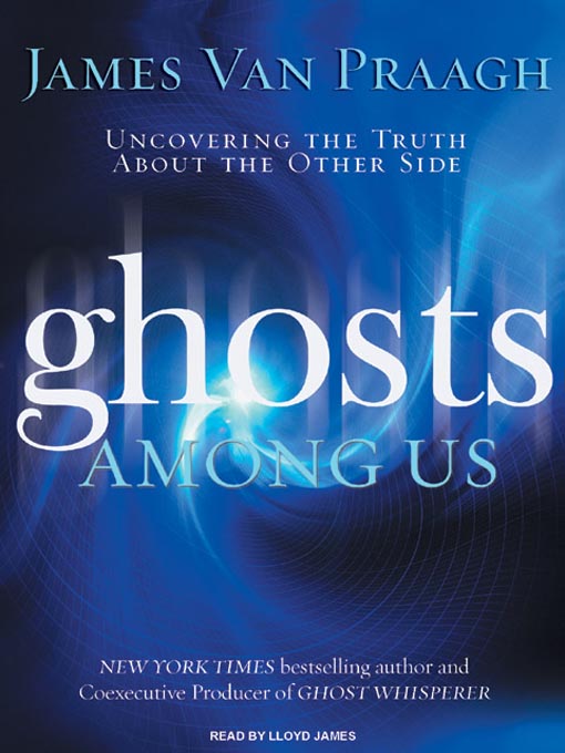 Title details for Ghosts Among Us by James Van Praagh - Available